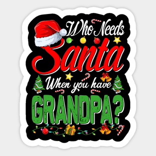 Who Needs Santa When You Have Grandpa Christmas Sticker